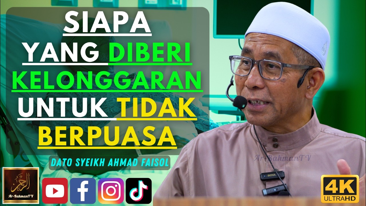 Dato Syeikh Ahmad Faisol - SIAPA YANG DIBERI KELONGGARAN UNTUK TIDAK BERPUASA