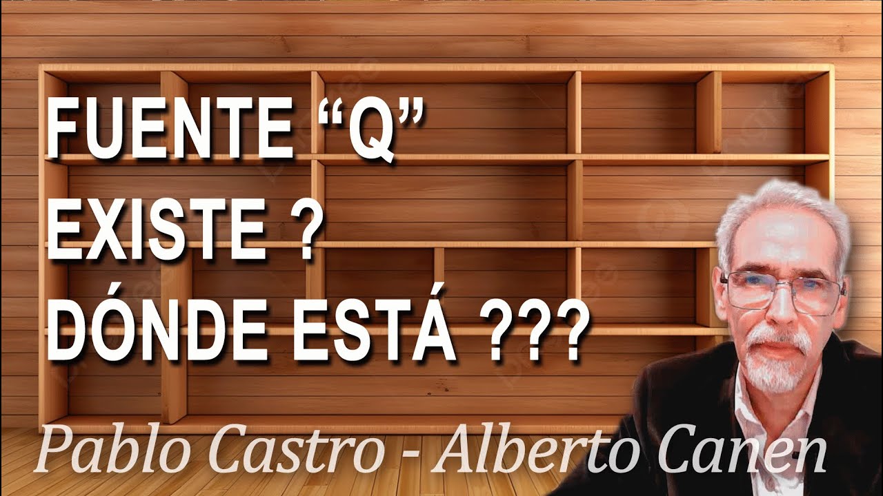 FUENTE Q DE LOS EVANGELIOS, EXISTE? O ES SÓLO UNA HIPÓTESIS NO PROBADA?