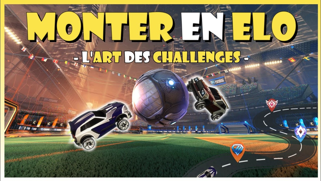 COMMENT MONTER EN ELO - L'ART DES CHALLENGE -