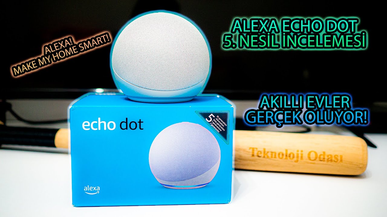 Akıllı Ev Sistemleri Bölüm 2:  Amazon Alex Echo Dot 5. Nesil İncelemesi