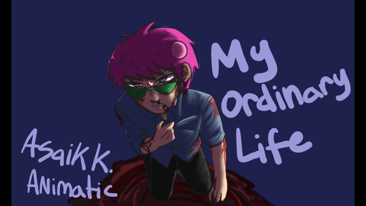 My Ordinary Life- SAIKI K ANIMATIC