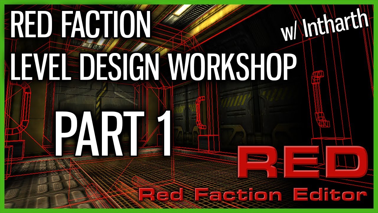 Red Faction Level Design Workshop w/ Intharth - Part 1