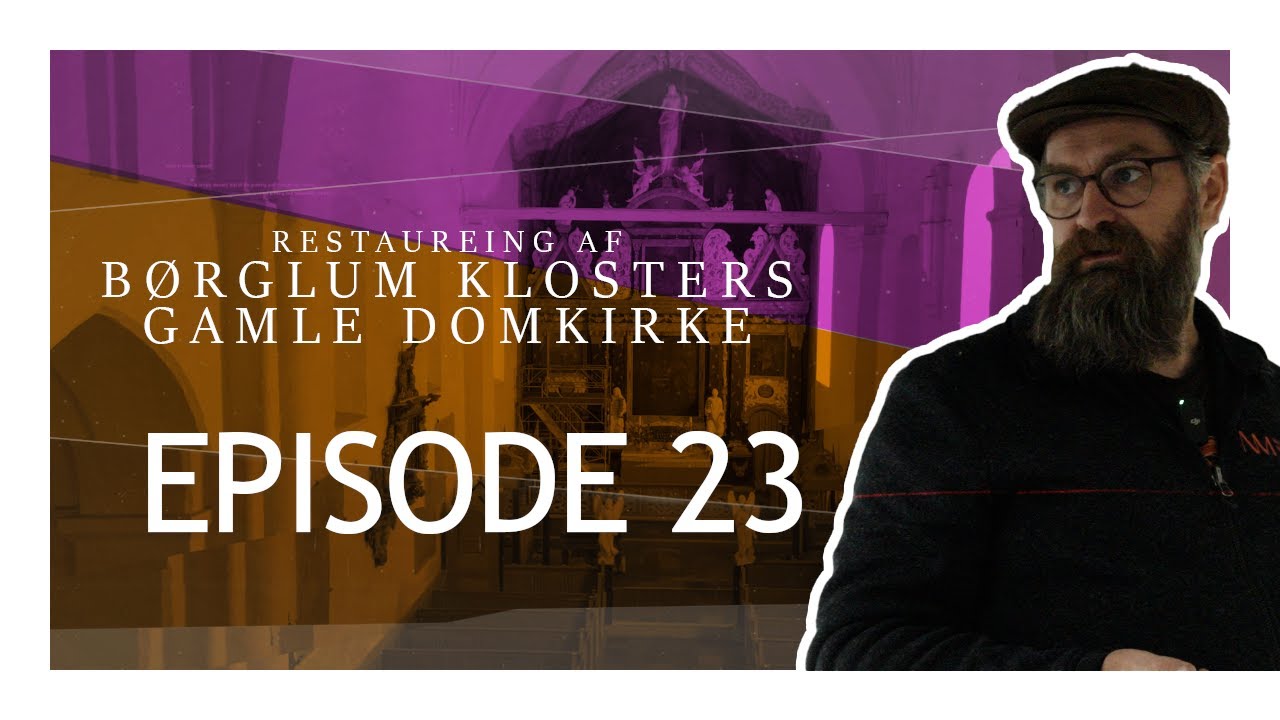 Restaurering af Børglum Klosters Gamle Domkirke - EPISODE 23