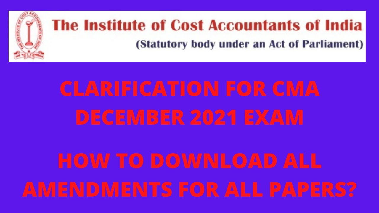 CLARIFICATION FOR CMA DECEMBER 2021 EXAM