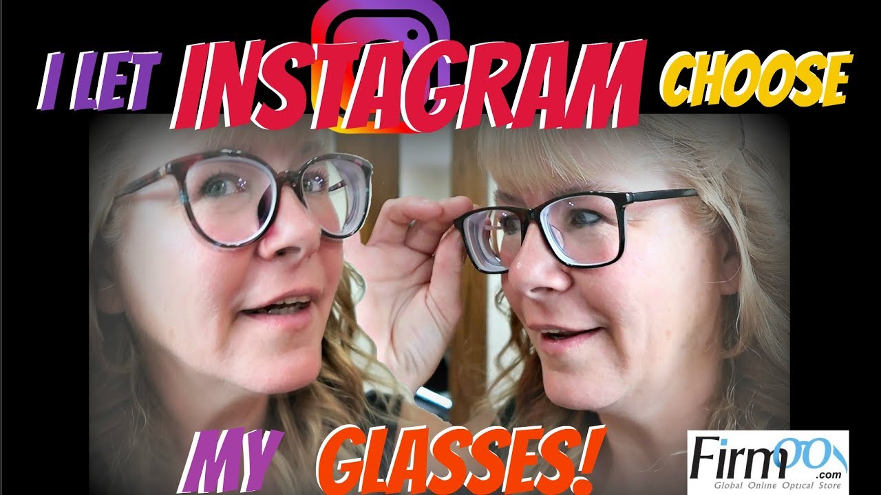 I LET INSTAGRAM CHOOSE MY.........................................GLASSES