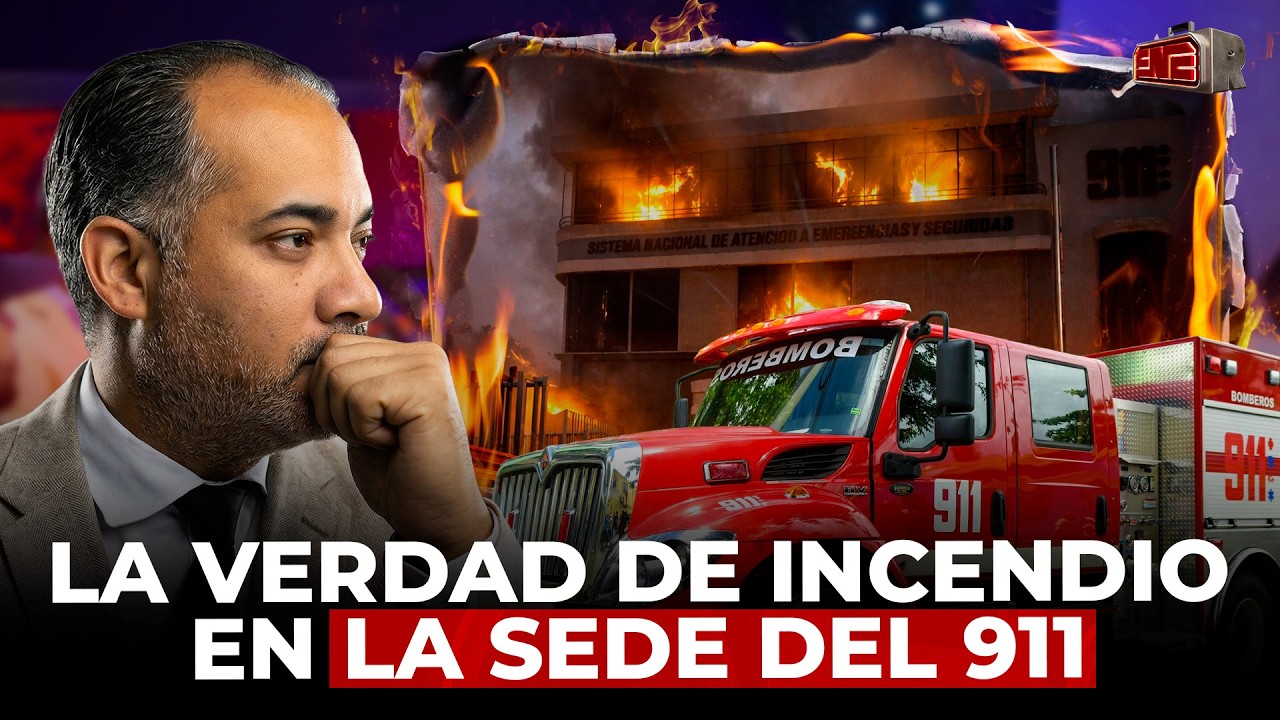 ¡PRIMICIA! LA VERDAD DEL INCENDIO EN LA SEDE DEL 911