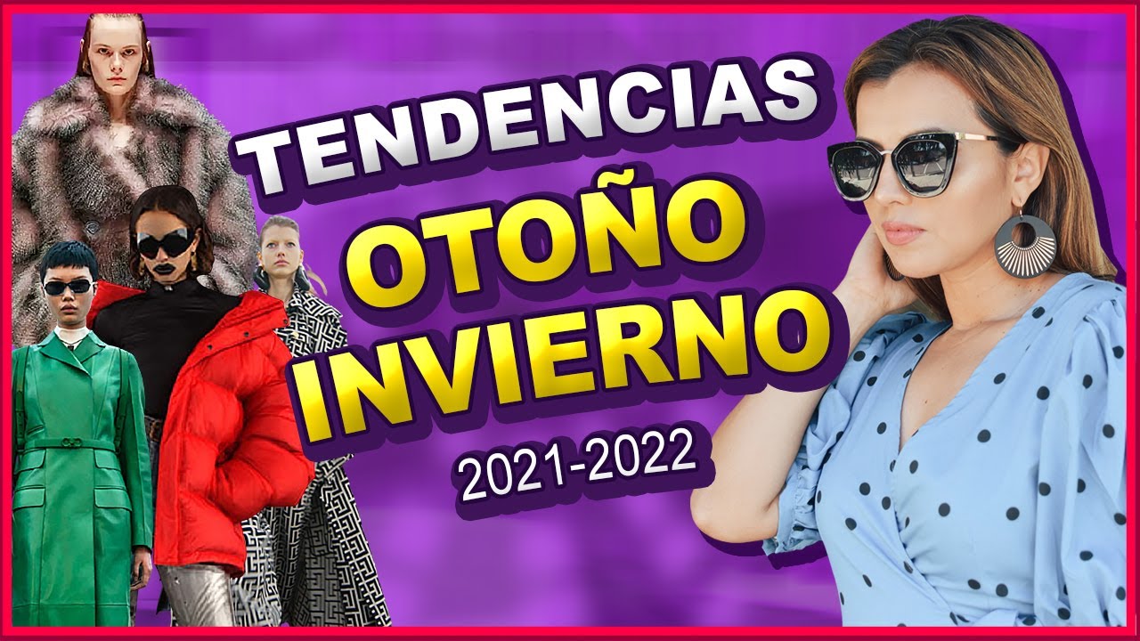 10 TENDENCIAS Oto&ntilde;o Invierno 2021/22