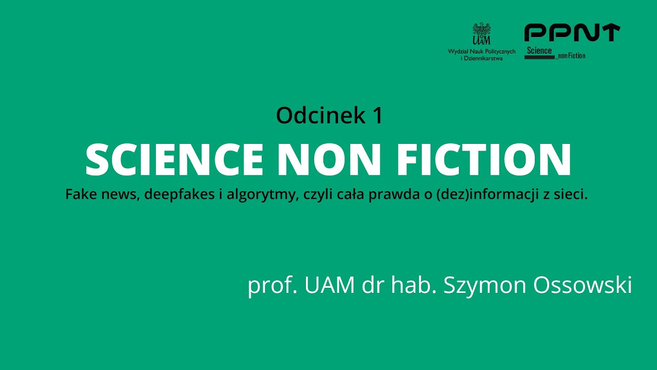 Science Non Fiction.  Fake news, deep fake, trolling, czyli cała prawda o (dez)informacji z sieci