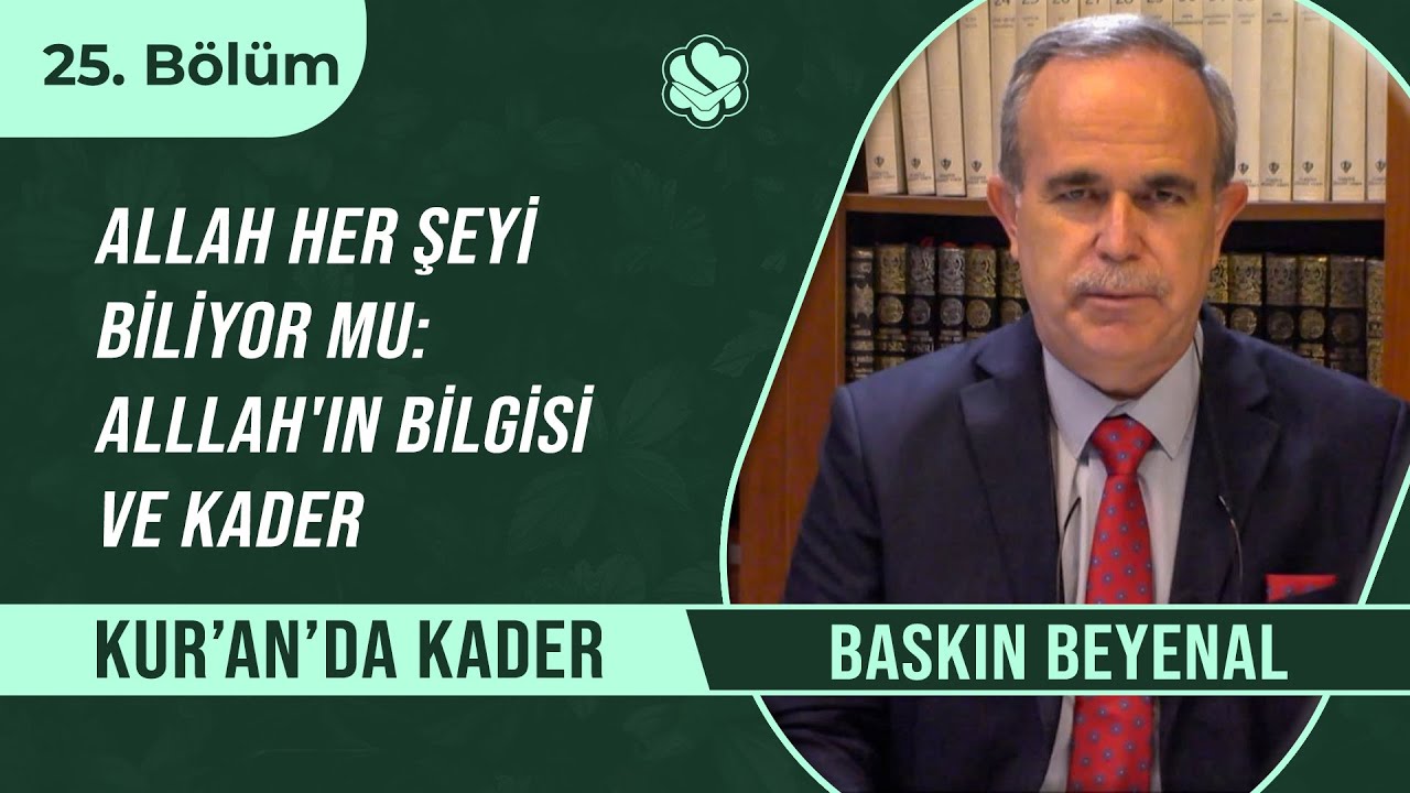 Allah her şeyi biliyor mu: Allah'ın bilgisi ve kader | Kur'an'da Kader