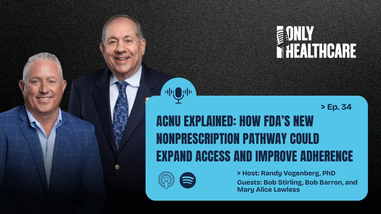 ACNU Explained: How FDA’s New Nonprescription Pathway Could Expand Access and Improve Adherence