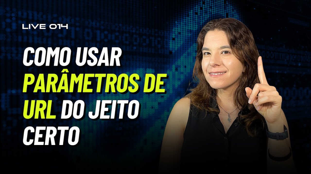 Como usar PARÂMETROS DE URL do jeito CERTO | Live 014