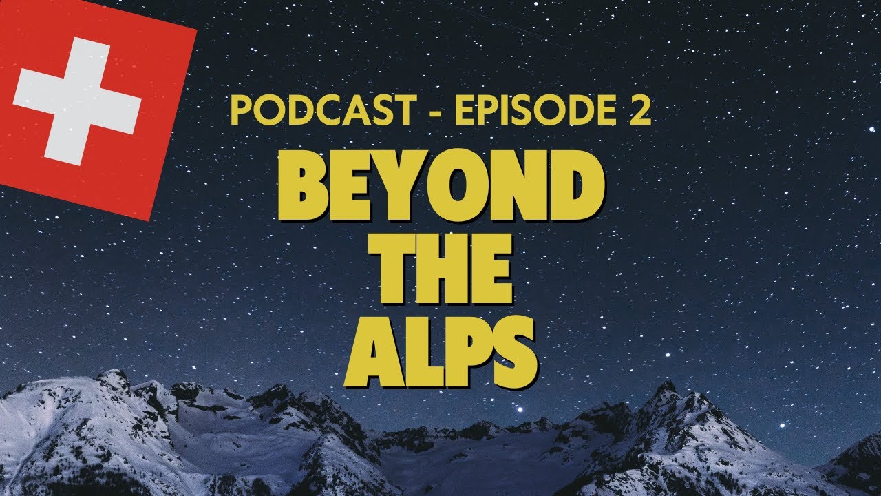 How to Be a Real Swiss 🇨🇭 PODCAST Beyond The Alps