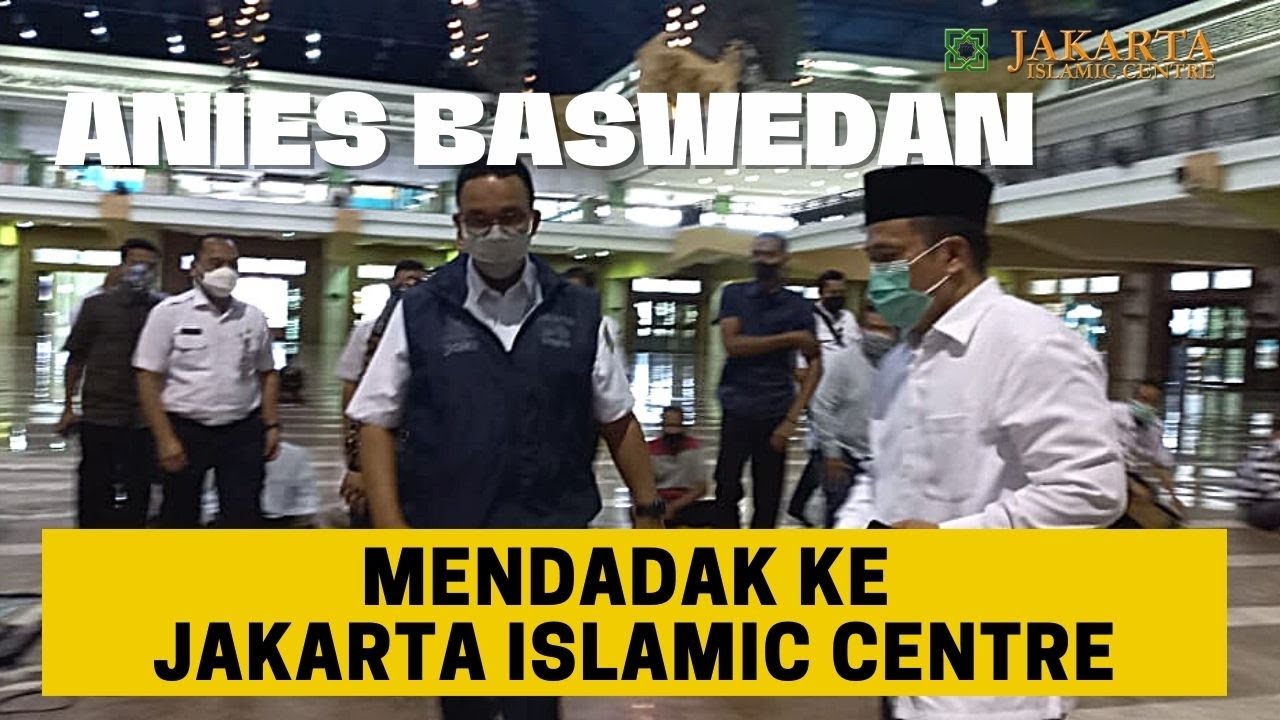 MENDADAK ! ANIES BASWEDAN KE JAKARTA ISLAMIC CENTER, ADA APA?