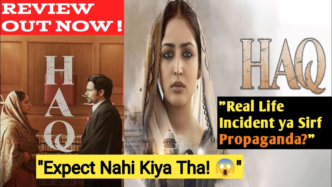 Haq Movie Review : No Spoiler || Shakti Review System ||
