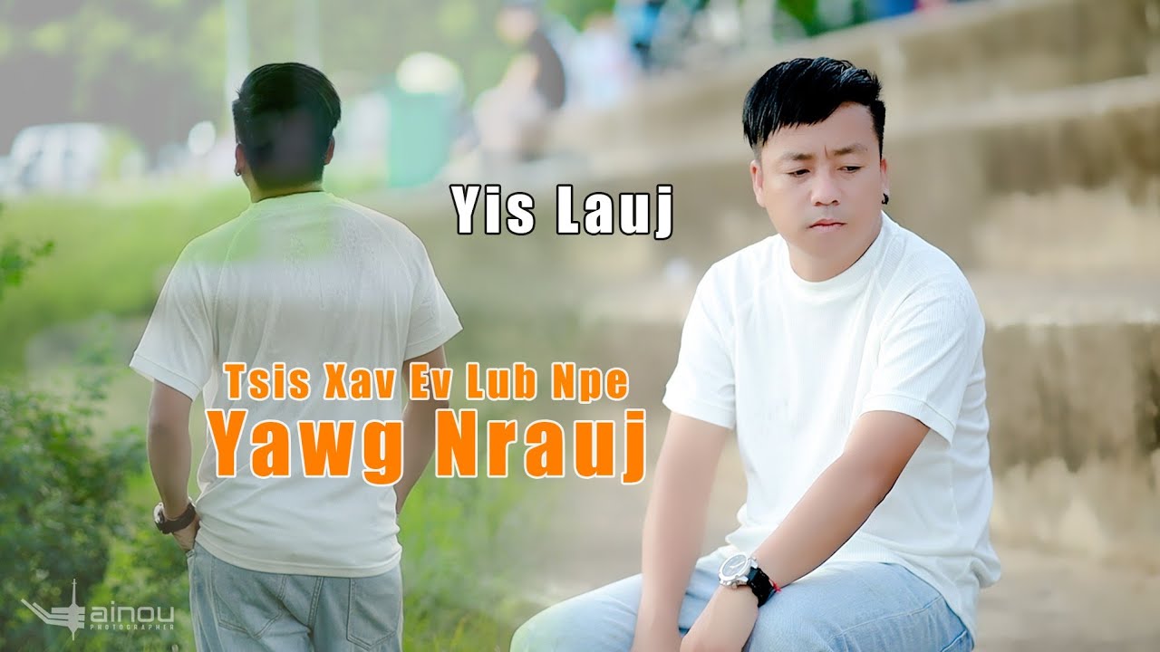 ( Tsis Xav Ev Lub Npe Yawg Nrauj  ) By: Yis Lauj= version cover..Hmong New Song 29/7/2024