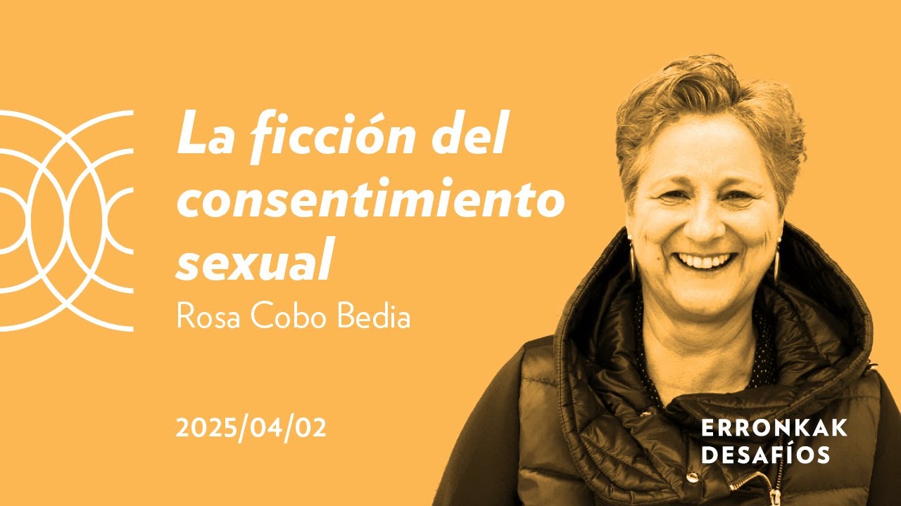 La ficción del consentimiento sexual, Rosa Cobo Bedia | San Telmo Museoa