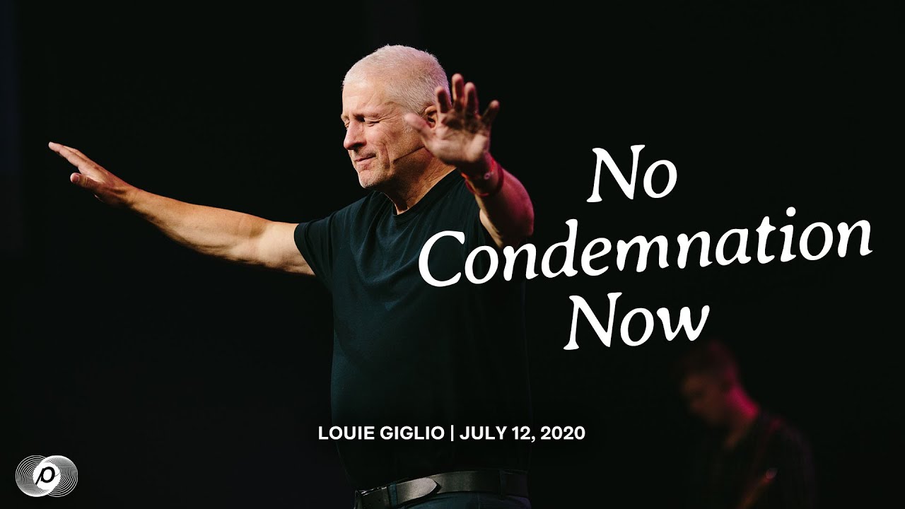 No Condemnation Now - Louie Giglio