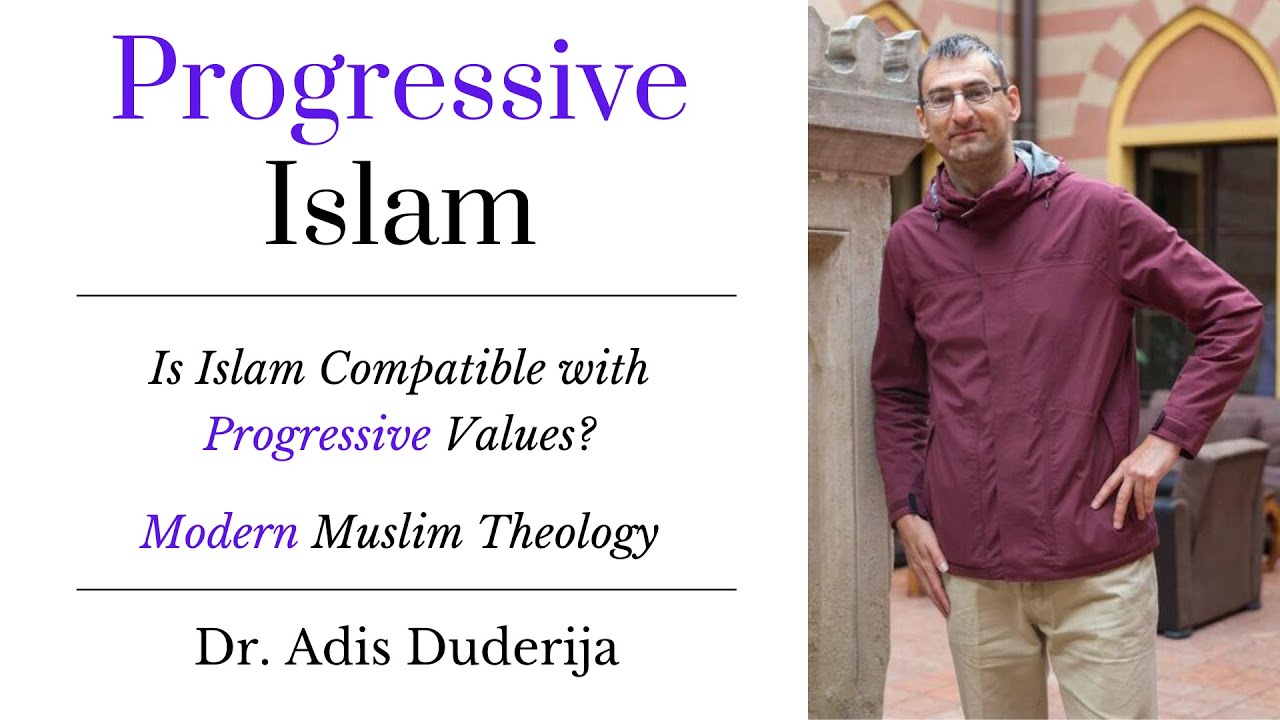 Progressive Islam—Is Islam Compatible with Progressive Values? | Dr. Adis Duderija