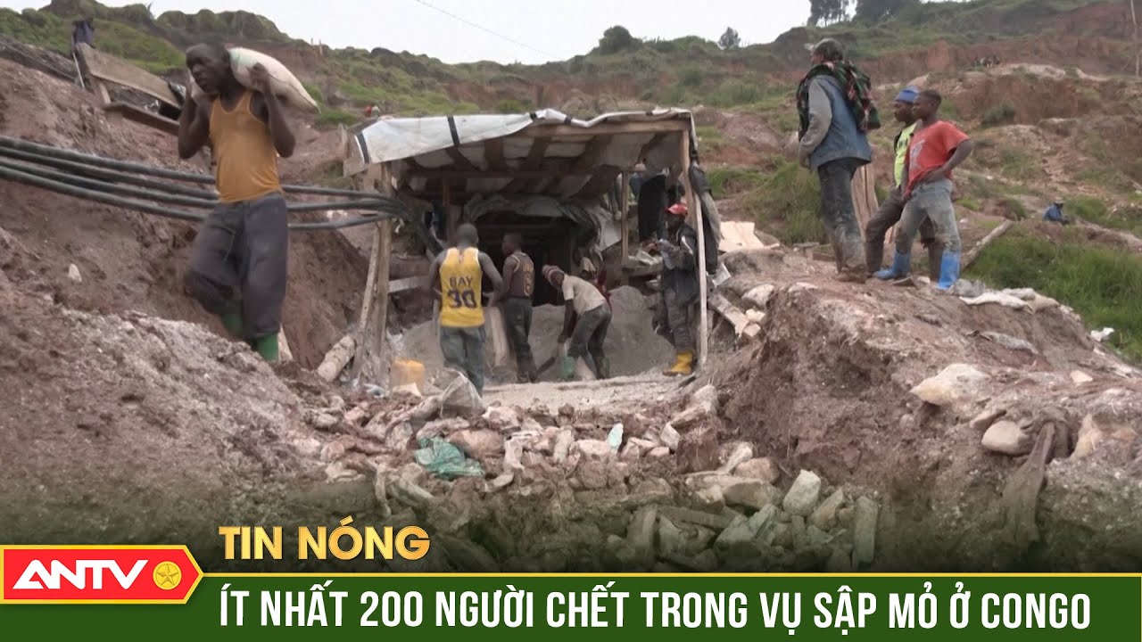 Sập hầm mỏ ở Congo, ít nhất 200 người thiệt mạng | ANTV