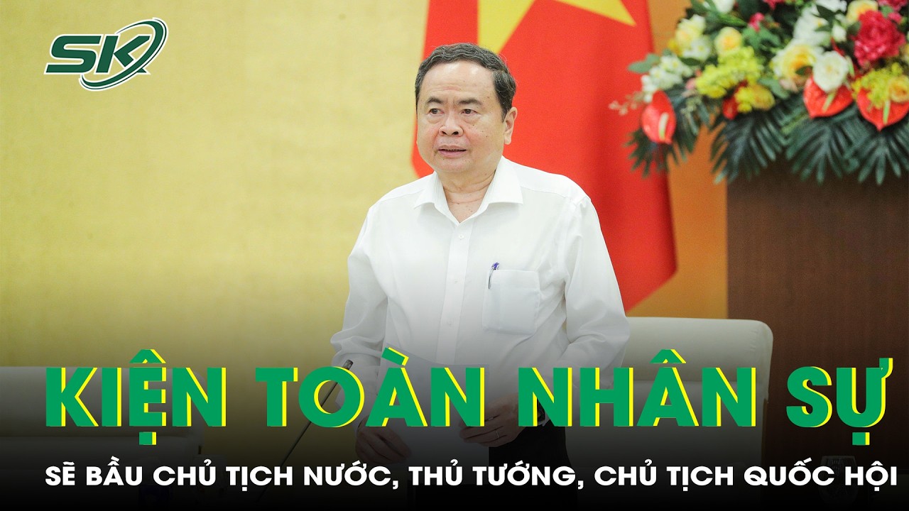 Sẽ bầu Chủ tịch nước, Thủ tướng, Chủ tịch Quốc hội tại Kỳ họp thứ nhất Quốc hội Kh&oacute;a XVI | SKĐS