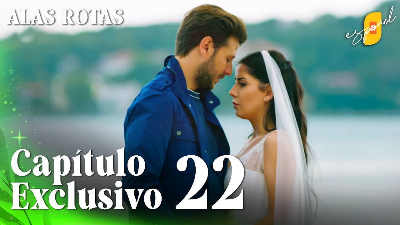 Alas Rotas | Kanatsiz Kuslar - Cap&iacute;tulo Exclusivo 22 | Doblado al Espa&ntilde;ol
