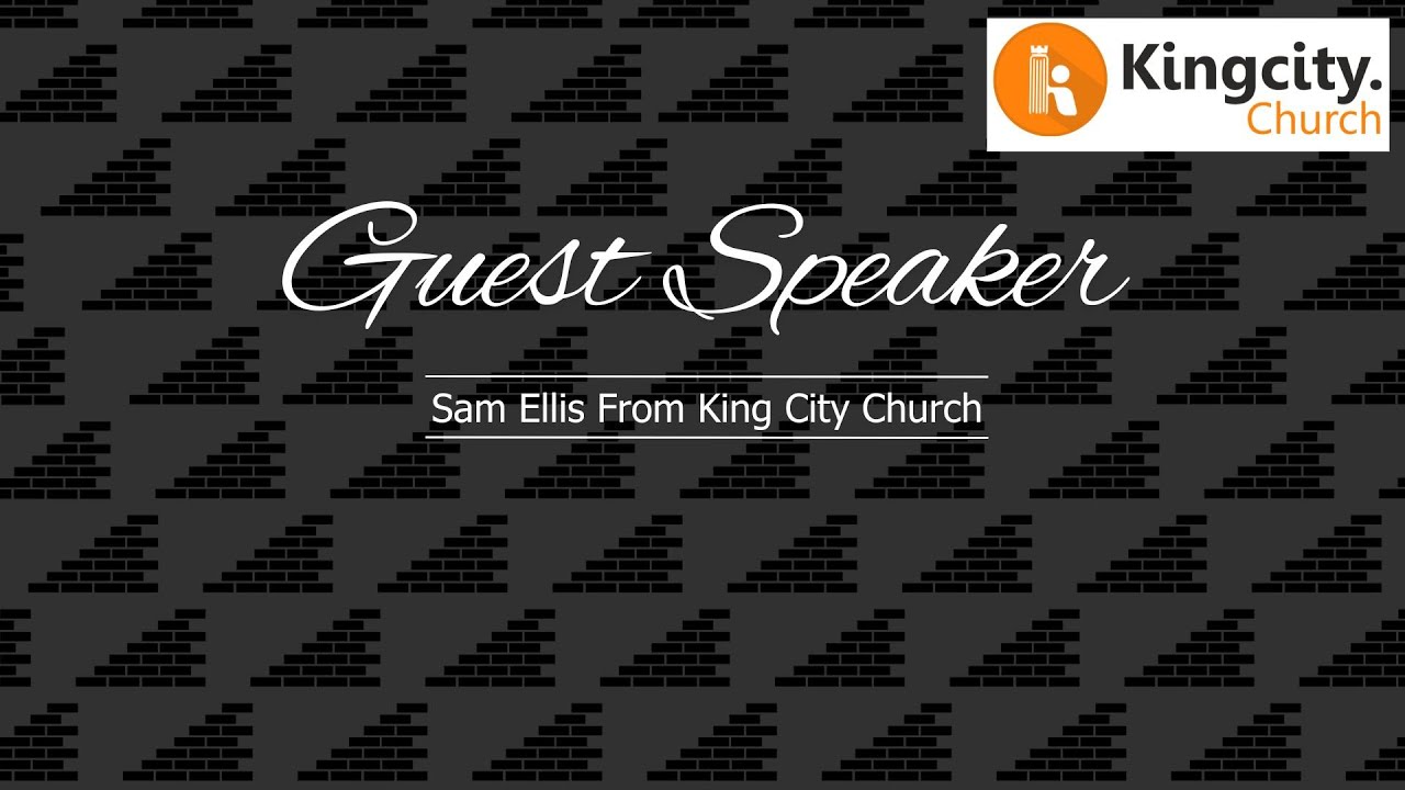 Sunday Service 18th May 2025: Guest Speaker Sam Ellis From King City Church