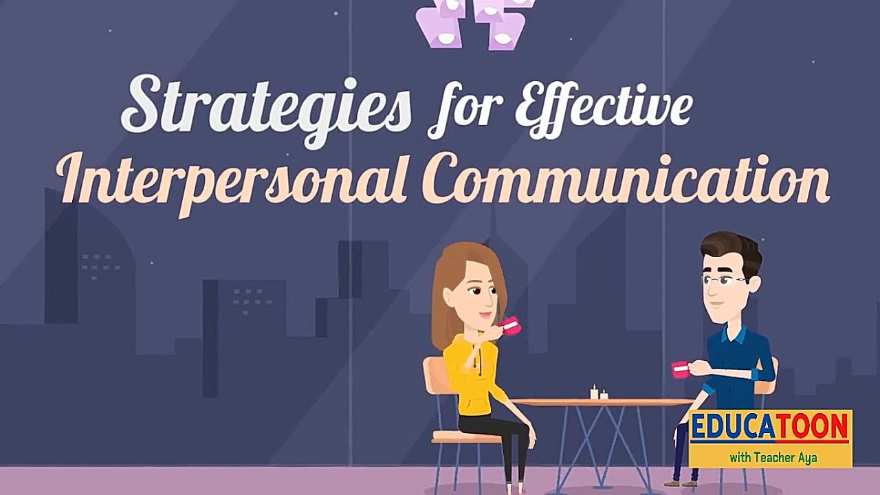 Strategies for Effective Interpersonal Communication