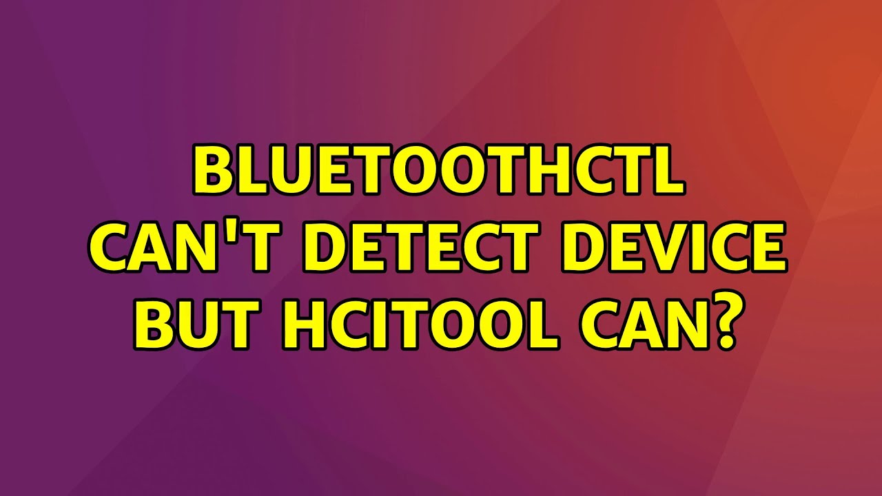 bluetoothctl can't detect device but hcitool can?