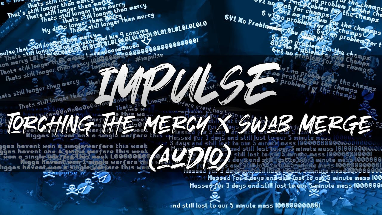 Impulse Torches The Swab x Mercy Merge (Audio)