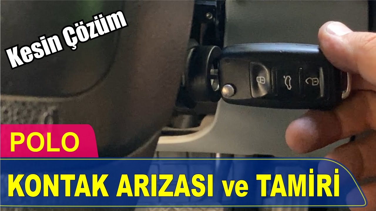 VOLKSWAGEN POLO KONTAK DÖNMÜYOR ARIZASI ve ÇÖZÜMÜ
