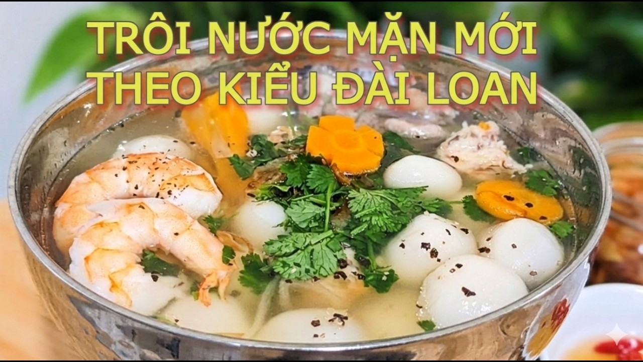 TRÔI NƯỚC MẶN MỚI | ĐẶC SẢN ĐÀI LOAN | CÁCH NẤU HẤP DẪN NẾU KHÔNG ĂN ĐƯỢC NGỌT | MÓN ĂN TRUYỀN THÔNG
