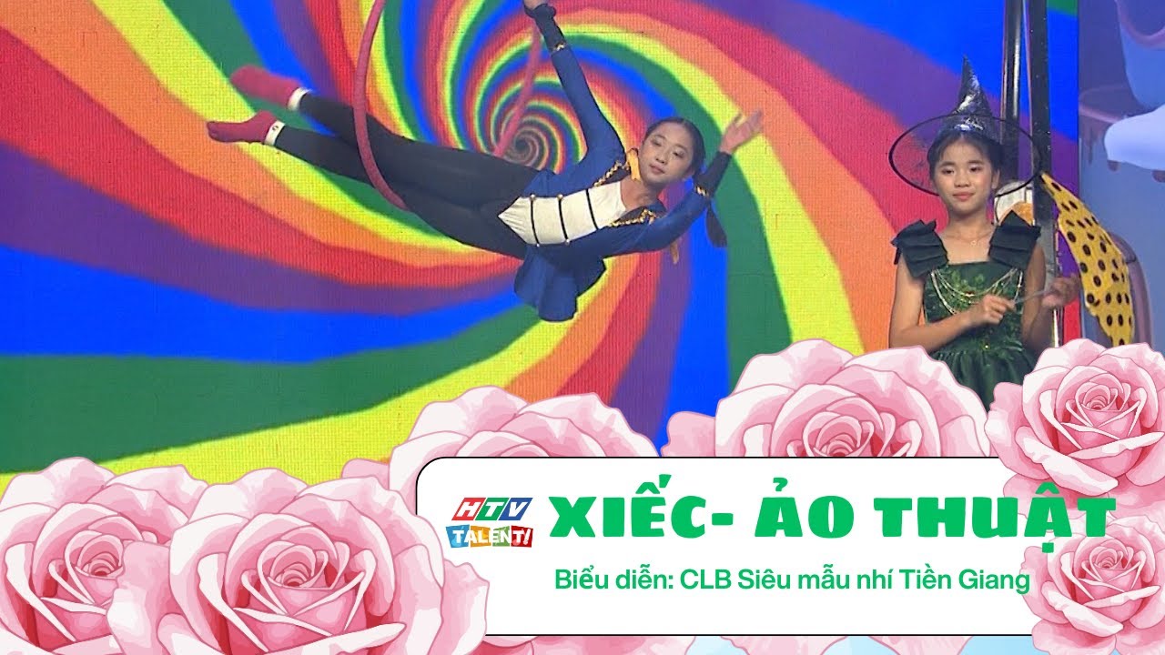Xiếc - ảo thuật | CLB Siêu mẫu nhí Tiền Giang | HTV Talent Official