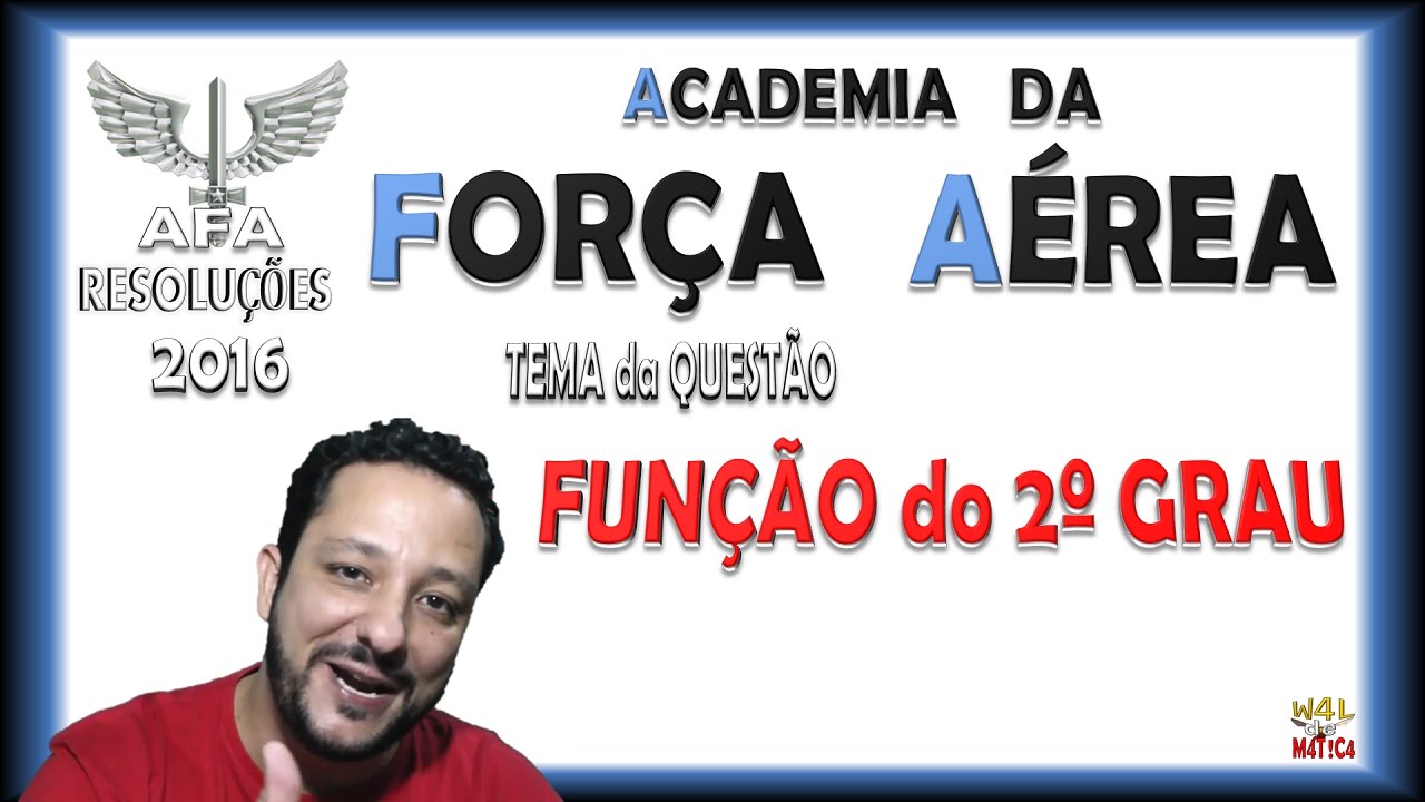 AFA 2016 | FUNÇÃO do 2º GRAU | Prof. W4L