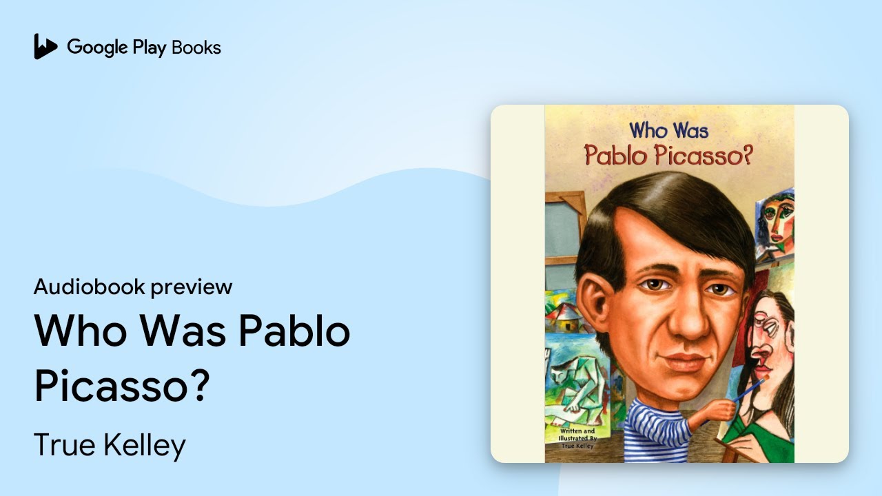 Who Was Pablo Picasso? by True Kelley &middot; Audiobook preview