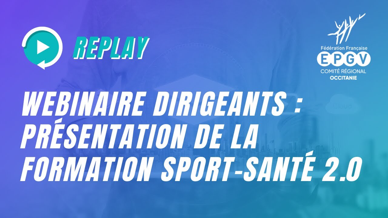 Replay - Webinaire dirigeants - Présentation de la formation animateur sport santé 2 0
