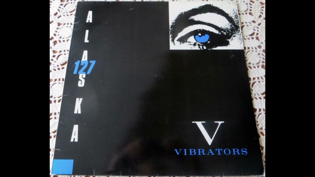 The Vibrators - Alaska 127 1984 Full Album Vinyl