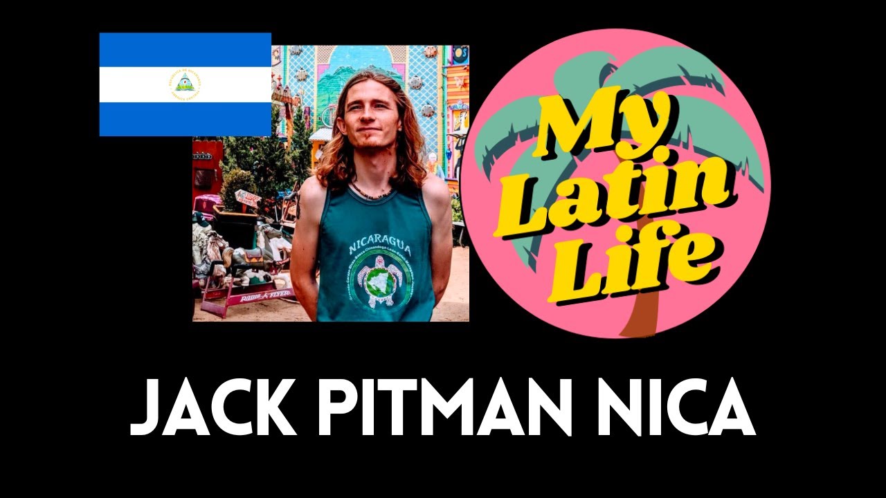 Jack Pitman on Life in Managua, Nicaragua | My Latin Life Podcast 115 🌴
