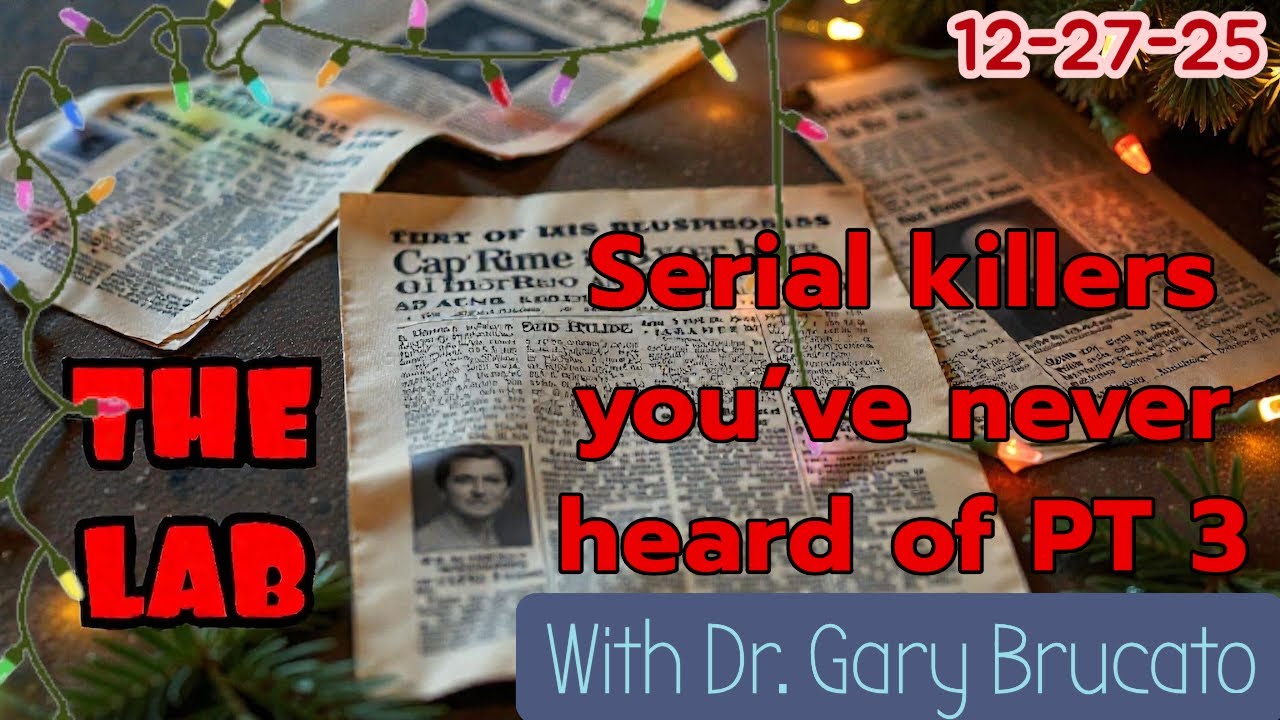 Third Installment Of Serial Killers You&rsquo;ve never heard of W/ Dr Gary Brucato