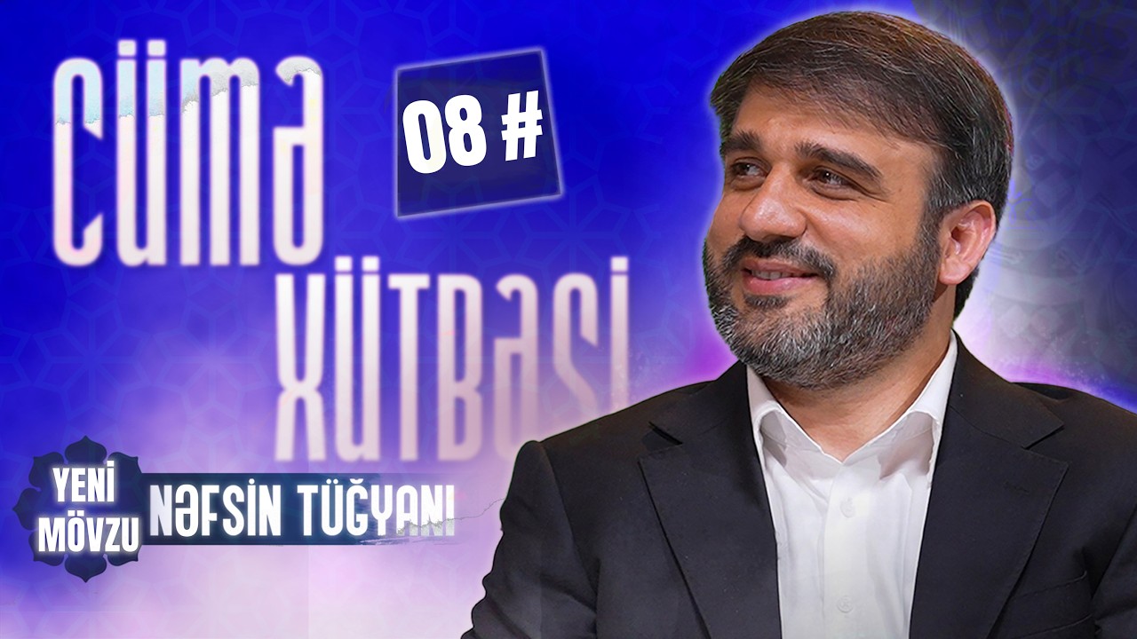 Hacı Ramil | Nəfsin tüğyanı - 8 | Cümə xütbəsi | 13.03.2026