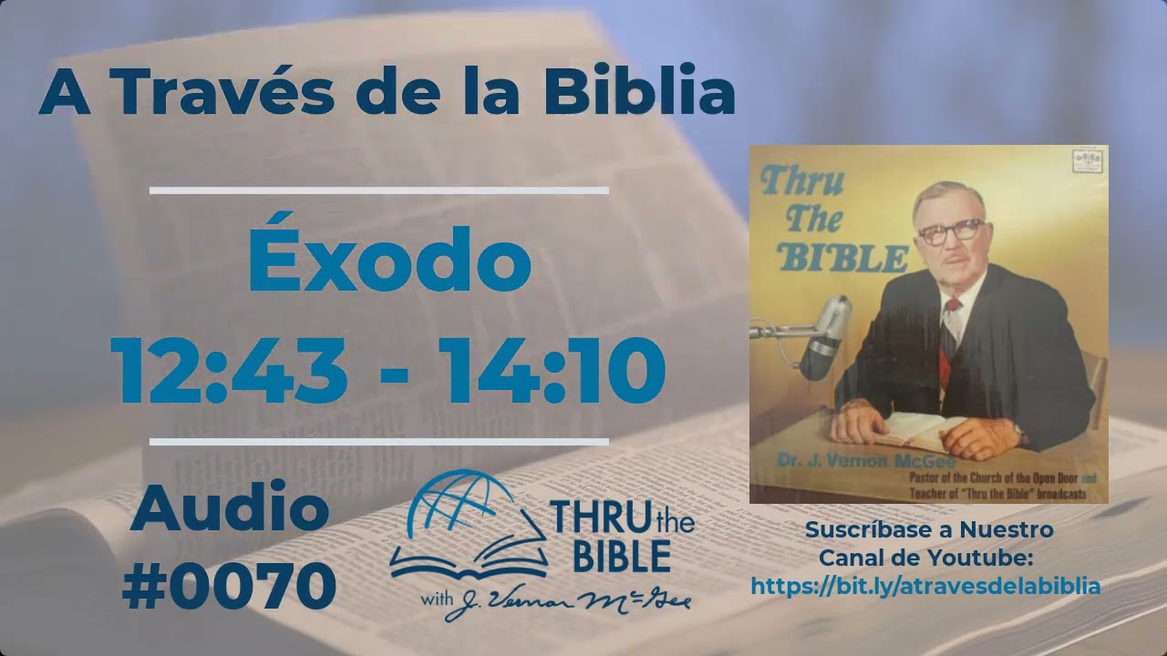 Éxodo 12:43 - 14:10  Dr J Vernon McGee  #0070 #atravesdelabiblia