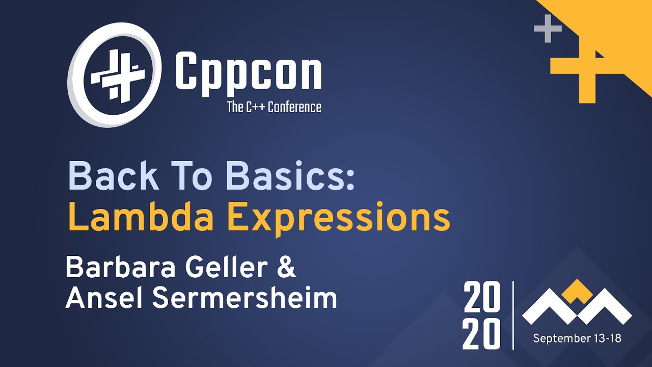 Back To Basics: Lambda Expressions - Barbara Geller & Ansel Sermersheim - CppCon 2020