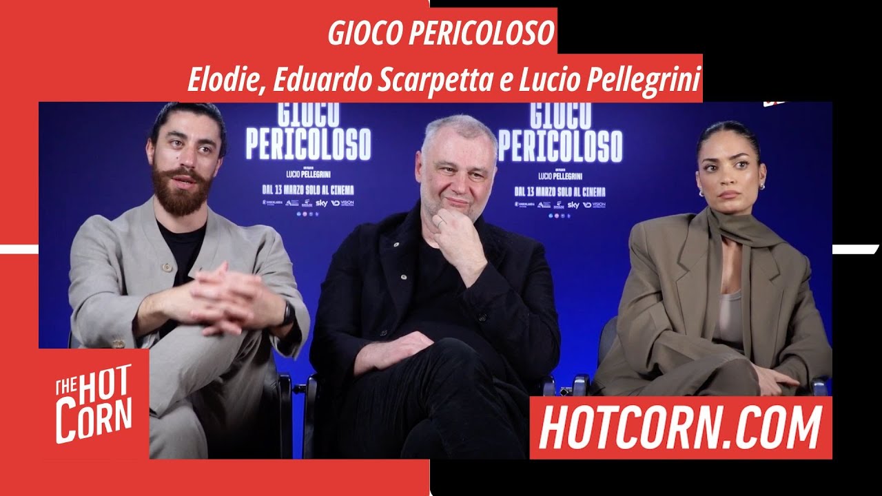 GIOCO PERICOLOSO | Elodie, Eduardo Scarpetta e Lucio Pellegrini | HOT CORN