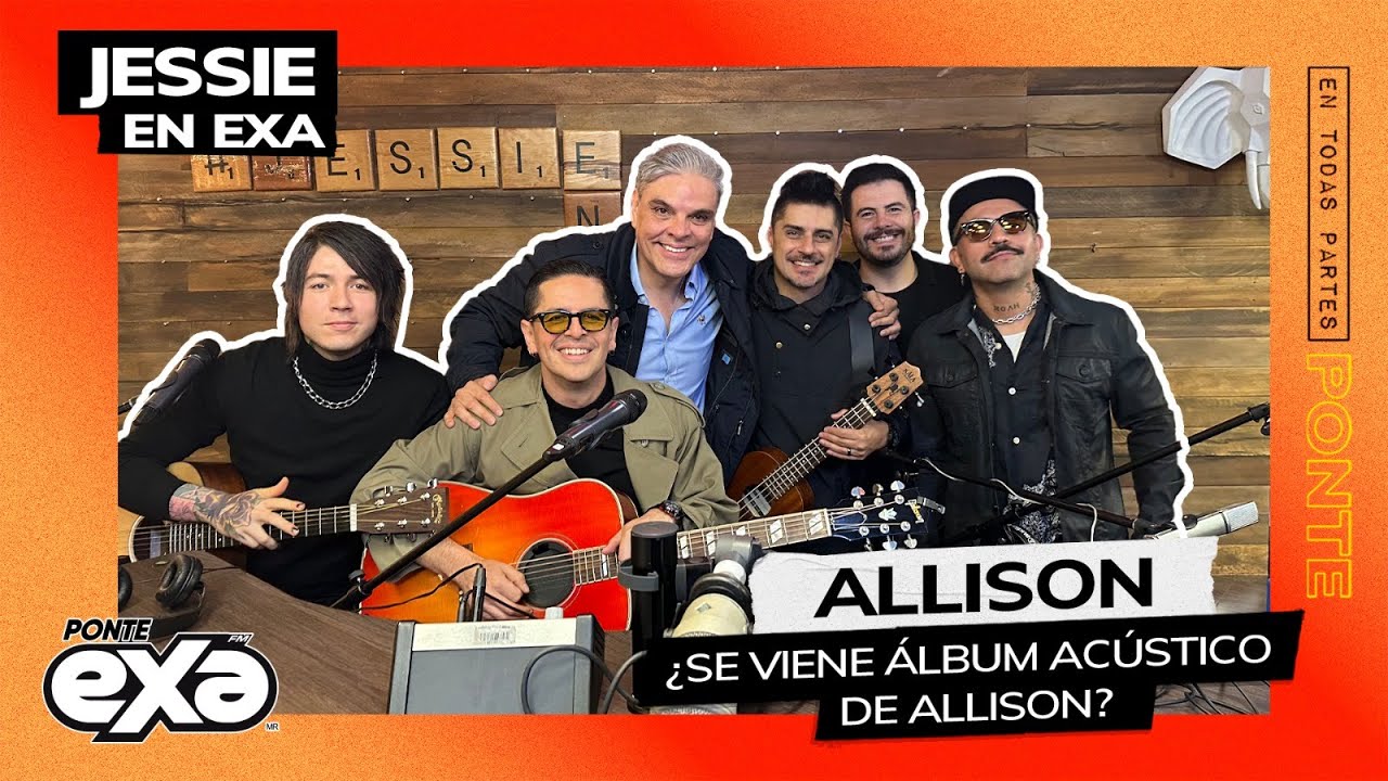 Allison en versión acústico ¿Qué sorpresas preparan? | Entrevista con Jessie en Exa