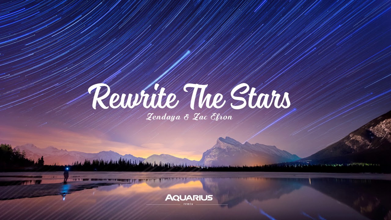 Zac Efron, Zendaya -  Rewrite The Stars (Aquarius Remix)