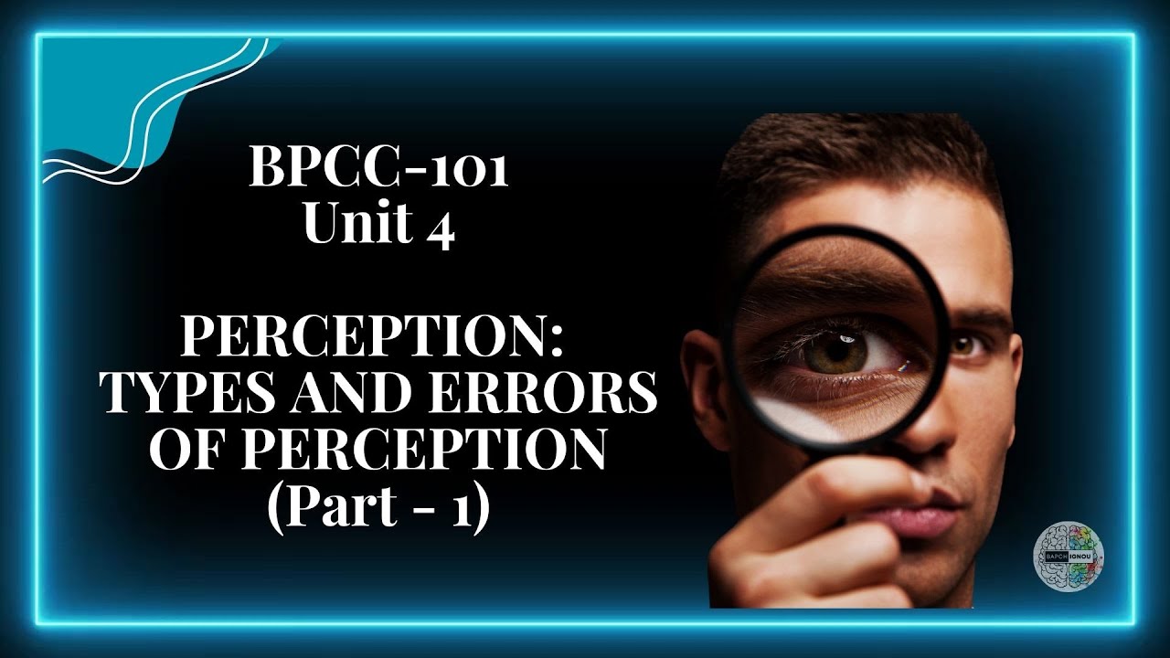 BAPCH | BPCC 101 | Unit 4 Part 1 | PERCEPTION: TYPES & ERRORS | PSYCHOLOGY