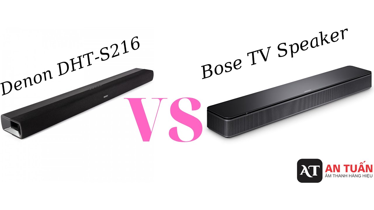 So Sánh Soundbar Bose TV Speaker Và Soundbar Denon DHT-S216