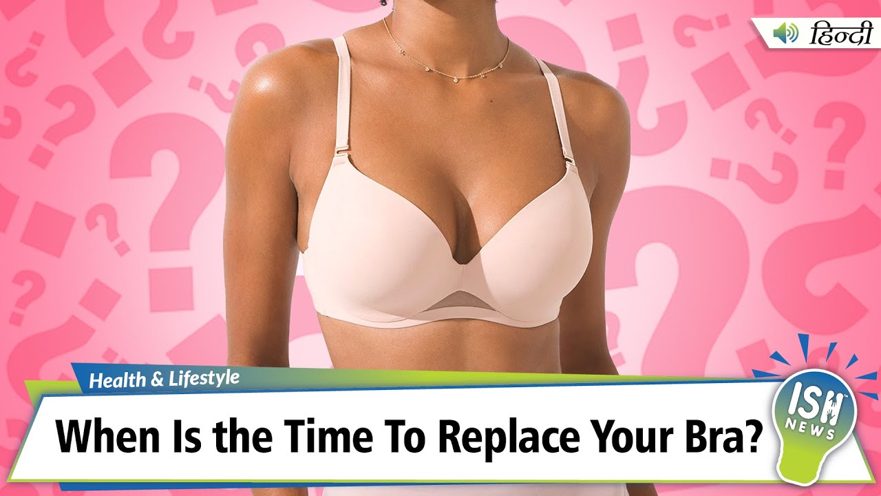 When Is the Time To Replace Your Bra? | ISH News