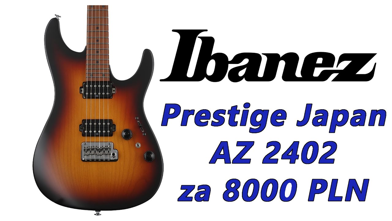 Ibanez Prestige AZ 2402 - gitara za 8000PLN z tytanowymi siodełkami - FILMIKI O GITARACH