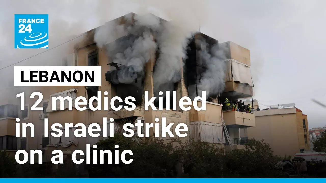 Israeli strike kills 12 medics in a clinic in southern Lebanon • FRANCE 24 English