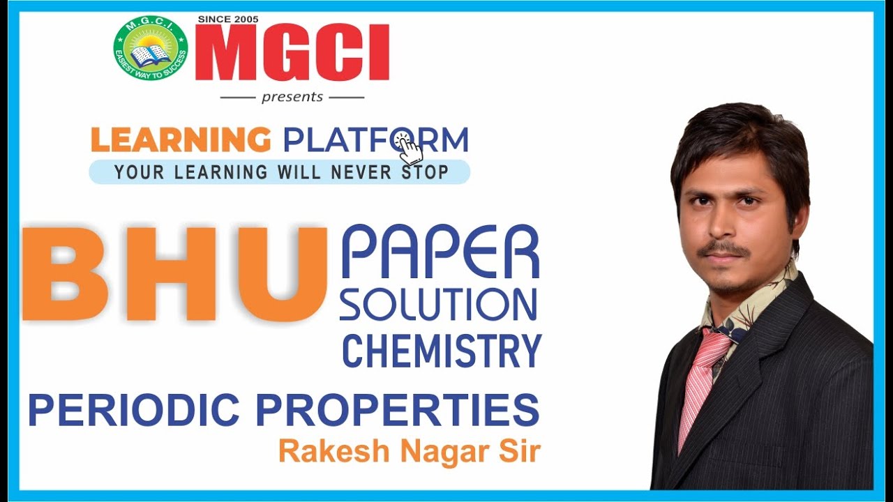 BHU PAPER SOLUTION :: CHEMISTRY :: MGCI INDORE